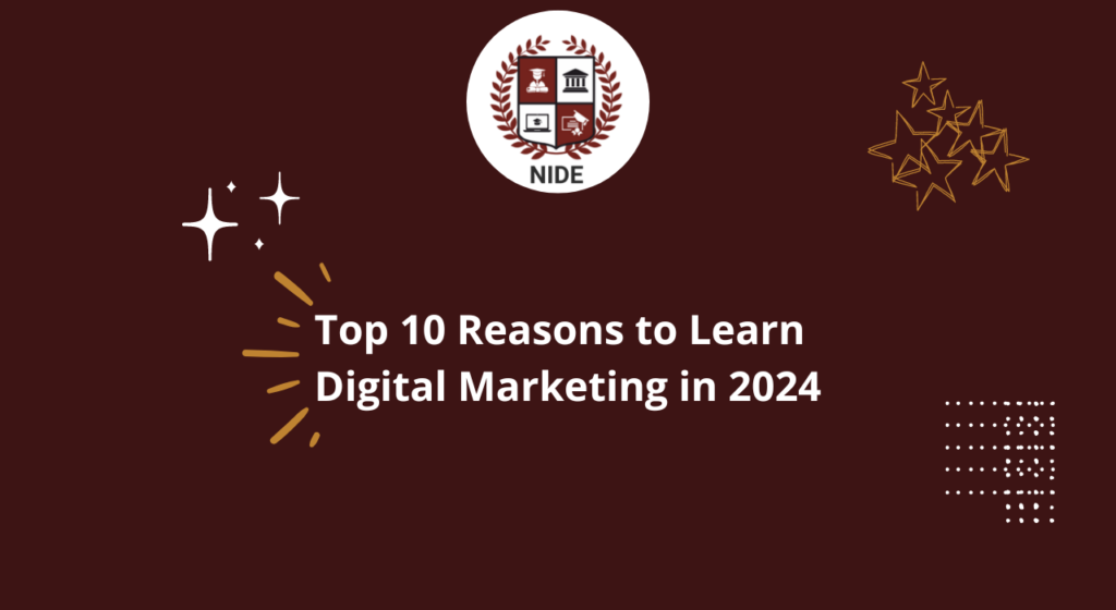 Top 10 Reasons to Learn Digital Marketing in 2024