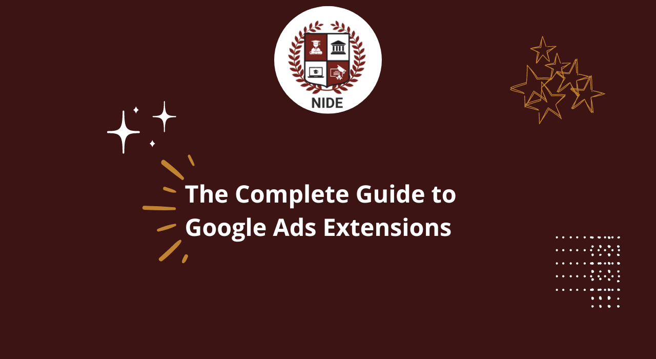 Complete Guide To Google Ads Extensions